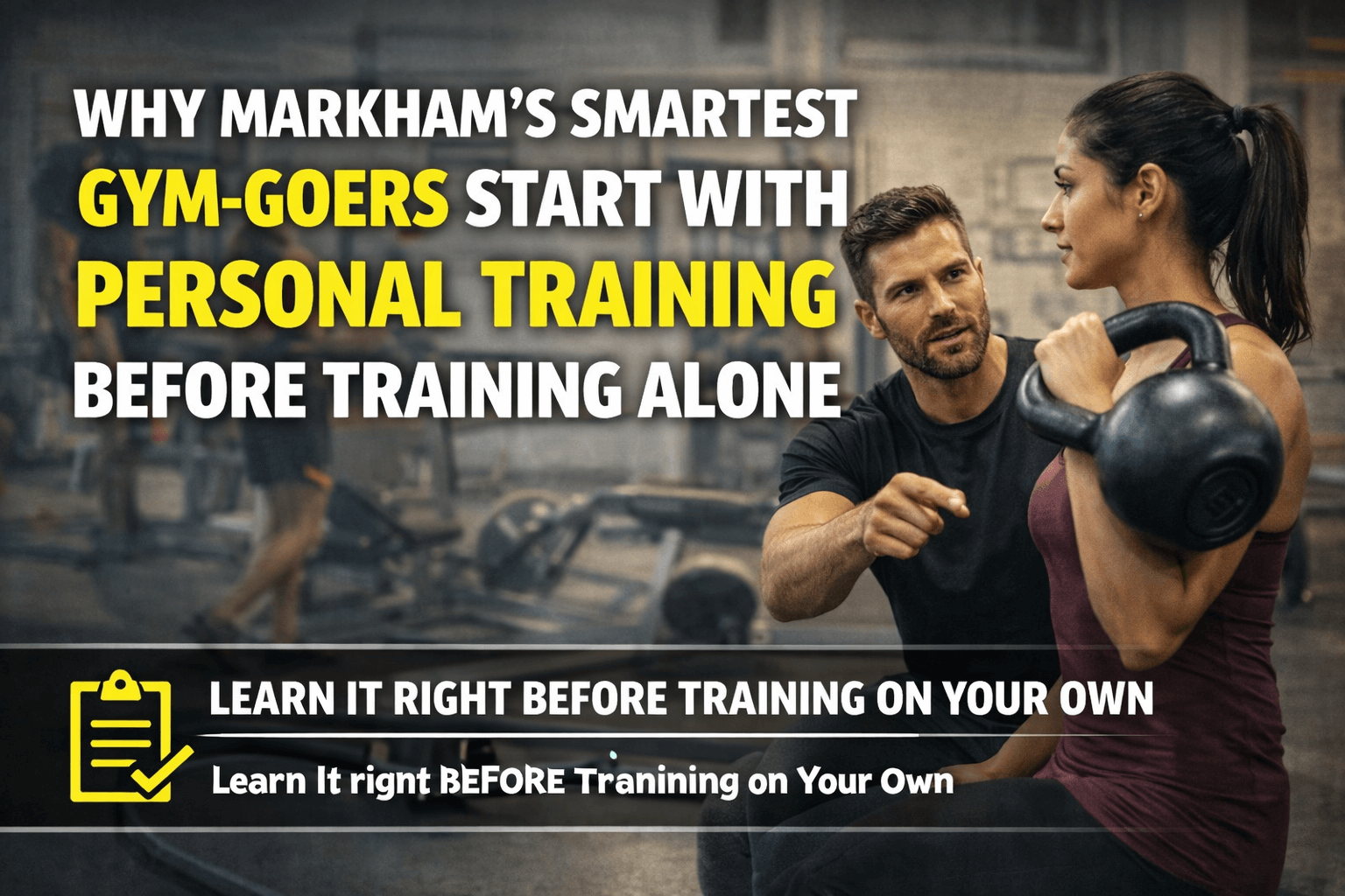 Why Markham’s Smartest Gym-Goers Start With Personal Training Before Training Alone